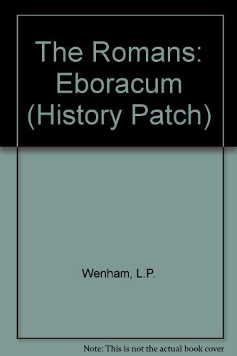 Imagen de archivo de The Romans: Eboracum (History Patch) a la venta por The London Bookworm