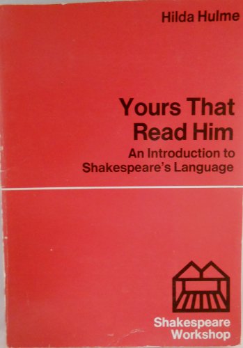 Stock image for Yours that read him: An introduction to Shakespeare's language (Shakespeare workshop) for sale by Phatpocket Limited