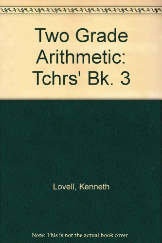 Two Grade Arithmetic: Tchrs' Bk. 3 (9780602218881) by Kenneth Lovell; C H J Smith