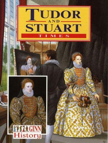 Imagen de archivo de Ginn History: Key Stage 2 Tudor And Stuart Times Pupil`S Book (NEW GINN HISTORY) a la venta por WorldofBooks