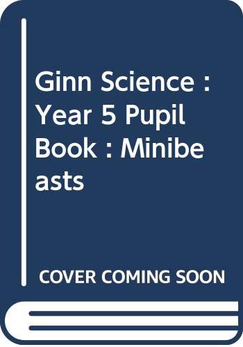 Stock image for Ginn Science : Year 5 Pupil Book : Minibeasts for sale by AwesomeBooks