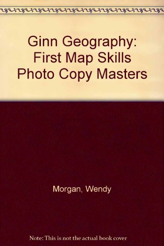 Ginn Geography:First Map Skills Photocopy Masters (9780602261535) by Wendy Morgan