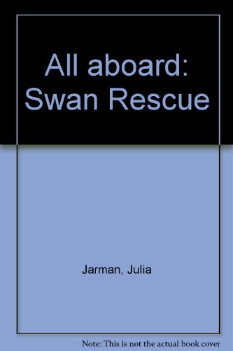 All Aboard: Swan Rescue (9780602262747) by Julia Jarman