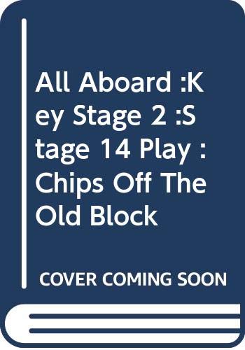 9780602265687: All Aboard :Key Stage 2 :Stage 14 Play :Chips Off The Old Block