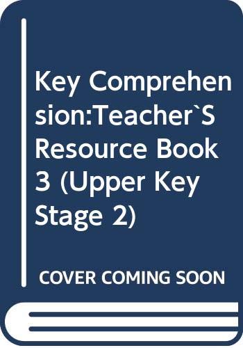 Stock image for Key Comprehension:Teacher`S Resource Book 3 (Upper Key Stage 2) for sale by WorldofBooks
