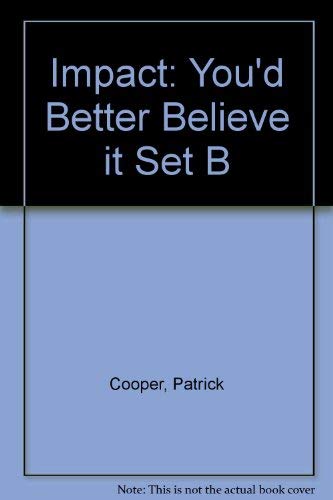 Beispielbild fr Impact: Set B You'd Better Believe It: You'd Better Believe It Set B zum Verkauf von AwesomeBooks