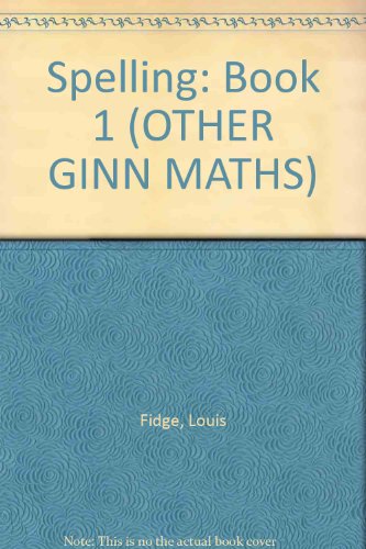 Ginn Home Learning: Spelling Book 1 (OTHER GINN MATHS) (9780602280789) by Louis Fidge