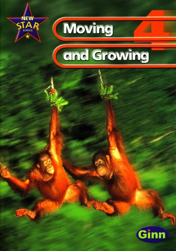 Stock image for New Star Science: Year 4:Moving And Growing Pupils` Book (STAR SCIENCE NEW EDITION) for sale by WorldofBooks