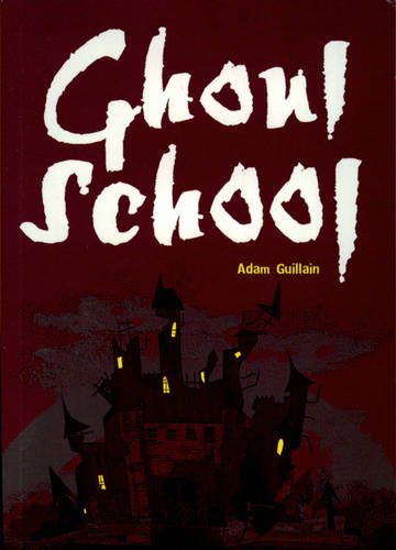 Ghoul School (9780602500320) by Guillain, Adam