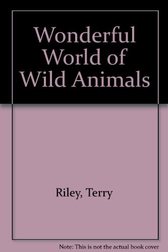 Wonderful World of Wild Animals (9780603002519) by Terry Riley