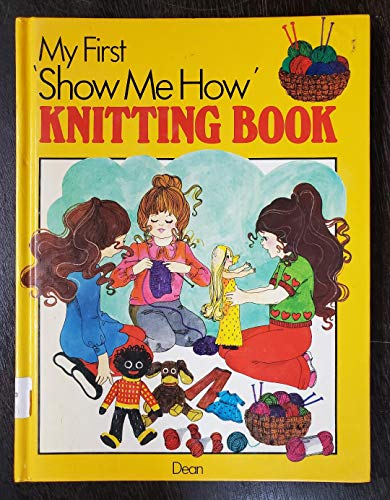 Stock image for My First 'show Me How' Knitting Book for sale by Better World Books