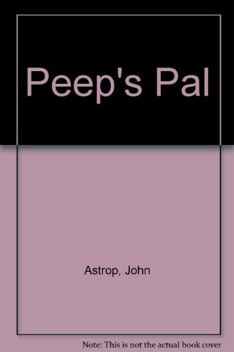Peep's Pals (9780603004940) by Astrop, John