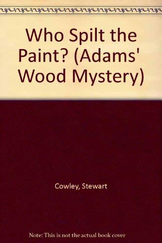 Stock image for Who Spilt the Paint? (Adams' Wood Mystery) for sale by AwesomeBooks