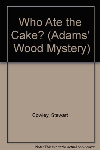 Stock image for Who Ate the Cake? (Adams' Wood Mystery) for sale by AwesomeBooks
