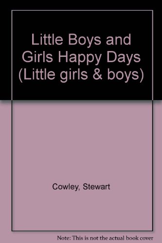 Happy Days (Little Girls and Boys) (9780603007460) by Cowley, Stewart; Brooks, Mary