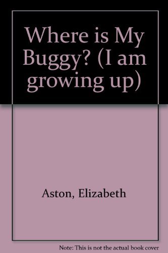 Where Is My Buggy? (I Am Growing Up) (9780603007521) by Aston, Elizabeth