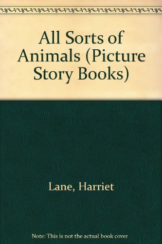 All Sorts of Animals (Picture Story Books) (9780603015441) by Harriet Lane