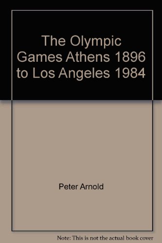 The Olympic Games - Athens 1896 to Los Angeles 1984