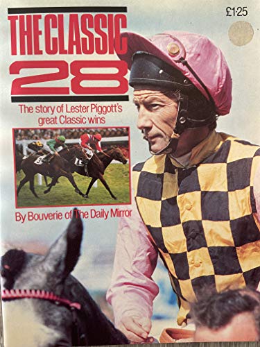 9780603037047: The Classic 28: The Story of Lester Piggott's Great Classic Wins