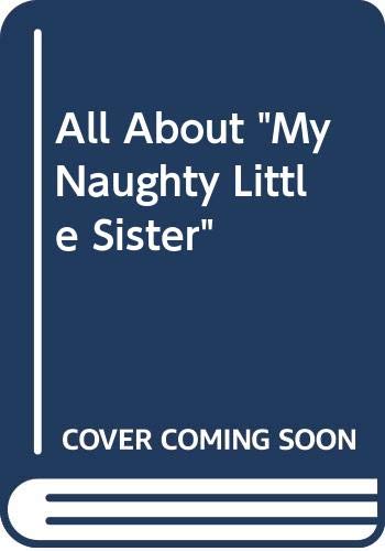 Imagen de archivo de All About "My Naughty Little Sister" a la venta por WorldofBooks