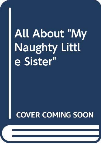 Stock image for All About "My Naughty Little Sister" for sale by WorldofBooks