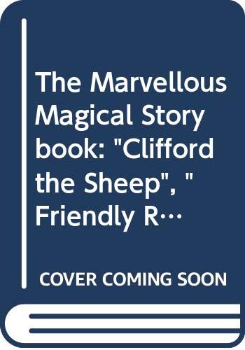 Beispielbild fr The Marvellous Magical Storybook: "Clifford the Sheep", "Friendly Robot", "Magic Toys" zum Verkauf von WorldofBooks