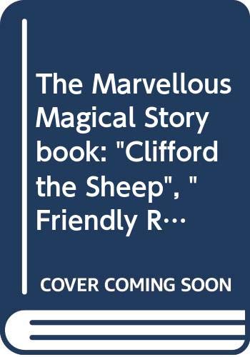 Imagen de archivo de The Marvellous Magical Storybook: "Clifford the Sheep", "Friendly Robot", "Magic Toys" a la venta por WorldofBooks
