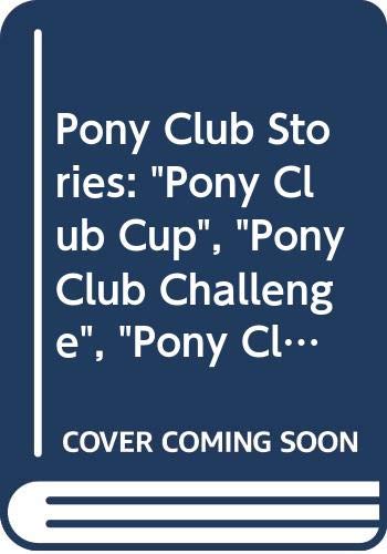 Beispielbild fr Pony Club Stories: "Pony Club Cup", "Pony Club Challenge", "Pony Club Trek" zum Verkauf von WorldofBooks