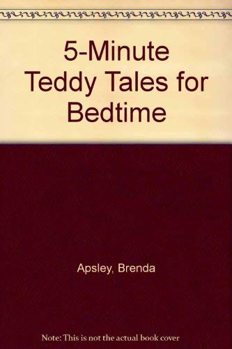 5-minute Teddy Tales for Bedtime: Stories and Poems (9780603554032) by Brenda Apsley; Moira Butterfield; Geoffrey Cowan