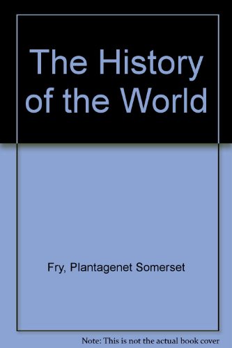 The History of the World (9780603554124) by Fry, Plantagenet Somerset; Cottrell, Leonard