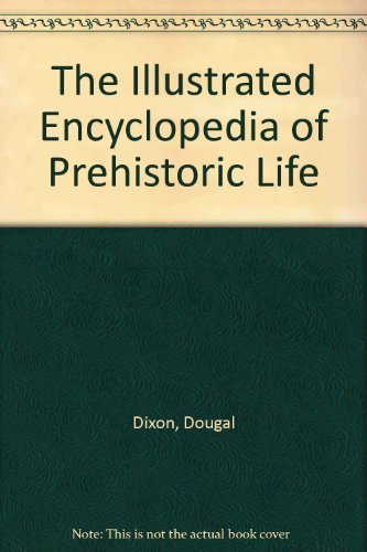 Stock image for Illustrated Encyclopedia of Prehistoric Life for sale by Better World Books Ltd