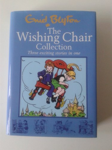 Stock image for The Wishing Chair Collection: Three Exciting Stories in One. The adventures of the Wishing Chair, The Wishing Chair Again, More Wishing Chair Tales (Enid Blyton) for sale by WorldofBooks