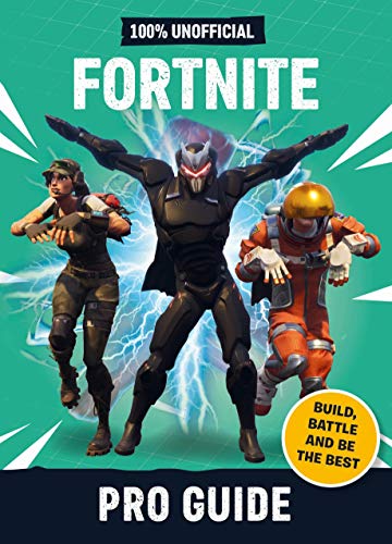 Stock image for Fortnite: Pro Guide 100% Unofficial: Build, Battle and be the Best for sale by Goldstone Books