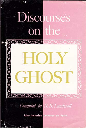 Stock image for Discourses on the Holy Ghost: Also Includes Lectures on Faith: As Delivered At the School of the Prophets At Kirtland, Ohio for sale by Jenson Books Inc