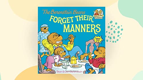 The Berenstain Bears Forget Their Manners (First Time Books) (9780606002608) by Berenstain, Stan; Berenstain, Jan