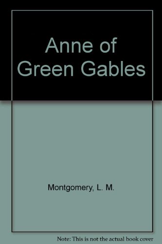 Anne of Green Gables (9780606002820) by Montgomery, L. M.