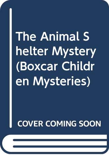 The Animal Shelter Mystery (Boxcar Children Mysteries) (9780606002851) by Warner, Gertrude Chandler