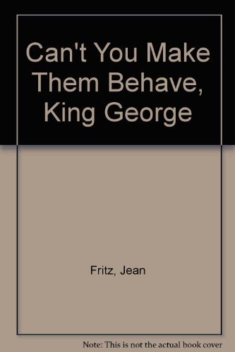 Can't You Make Them Behave, King George (9780606004060) by Fritz, Jean
