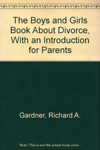 The Boys and Girls Book About Divorce, With an Introduction for Parents (9780606004183) by Gardner, Richard A.