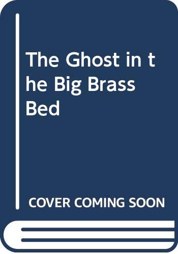 9780606004671: The Ghost in the Big Brass Bed