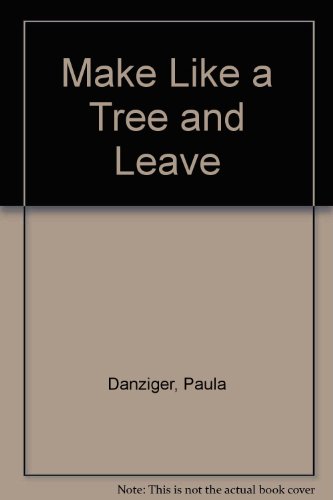 Make Like a Tree and Leave (9780606005852) by Danziger, Paula