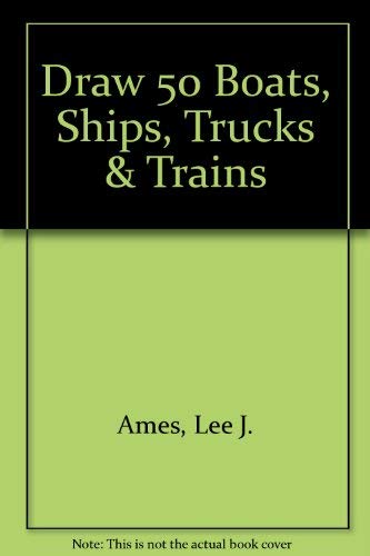 9780606007450: Draw 50 Boats, Ships, Trucks & Trains