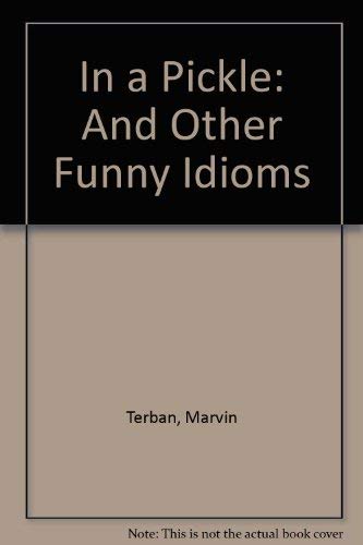 9780606008129: In a Pickle: And Other Funny Idioms