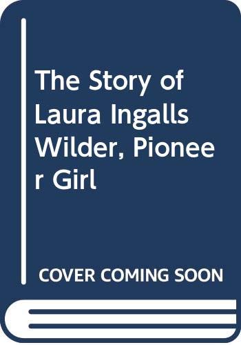 The Story of Laura Ingalls Wilder, Pioneer Girl (9780606008990) by Stine, Megan