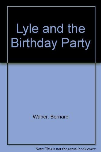 Lyle and the Birthday Party (9780606009102) by Waber, Bernard