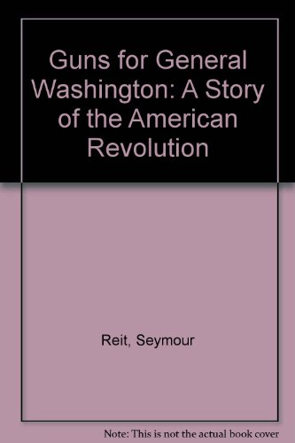 9780606010344: Guns for General Washington: A Story of the American Revolution