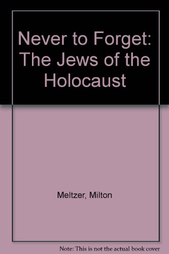 9780606011037: Never to Forget: The Jews of the Holocaust