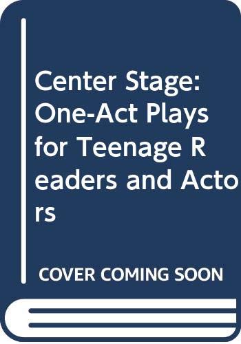 Stock image for Center Stage : One-Act Plays for Teenage Readers and Actors for sale by Better World Books