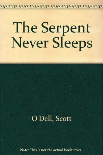 The Serpent Never Sleeps (9780606012058) by O'Dell, Scott