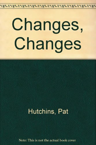 Changes, Changes (9780606012133) by Hutchins, Pat